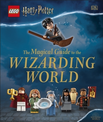 LEGO Harry Potter The Magical Guide to the Wizarding World LEGO Harry Potter The Magical Guide to the Wizarding World