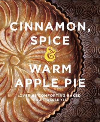 Cinnamon, Spice & Warm Apple Pie