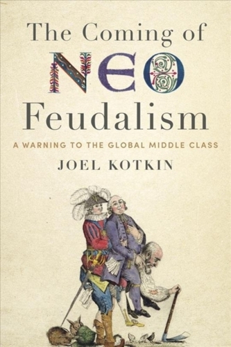 Coming of Neo-Feudalism Coming of Neo-Feudalism