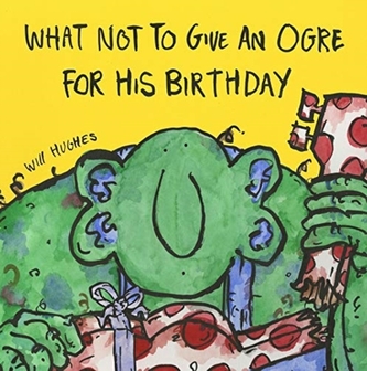 What Not To Give An Ogre For His Birthday What Not To Give An Ogre For His Birthday