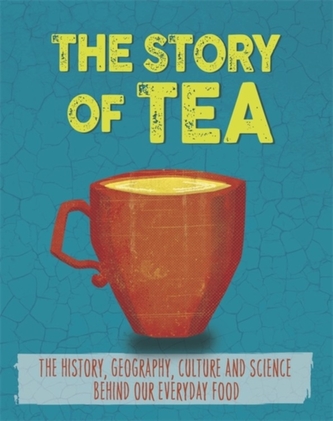 The Story of Food: Tea The Story of Food: Tea