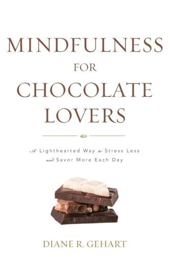 Mindfulness for Chocolate Lovers Mindfulness for Chocolate Lovers