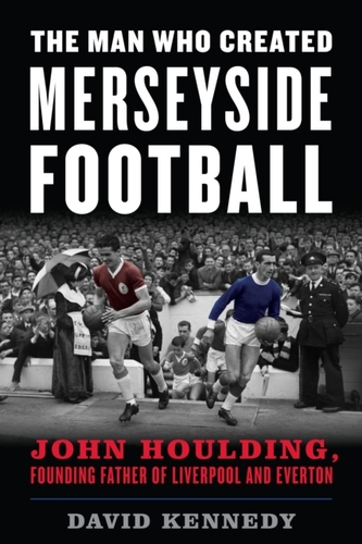 The Man Who Created Merseyside Football The Man Who Created Merseyside Football