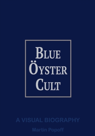 Blue Oyster Cult A Visual Biography Blue Oyster Cult A Visual Biography