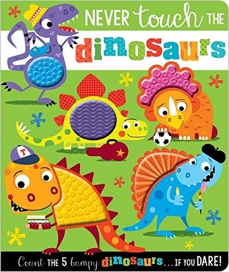 NEVER TOUCH THE DINOSAURS NEVER TOUCH THE DINOSAURS