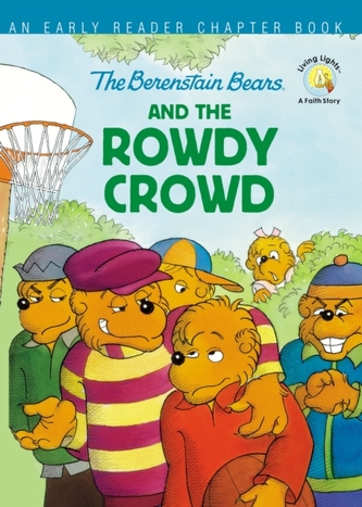 The Berenstain Bears and the Rowdy Crowd The Berenstain Bears and the Rowdy Crowd