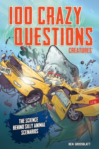 100 Crazy Questions: Creatures