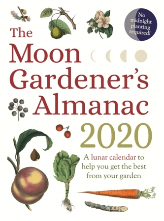 The Moon Gardener's Almanac: A Lunar Calendar to Help You Get the Best From Your Garden