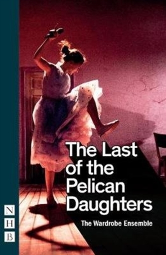 The Last of the Pelican Daughters (NHB Modern Plays)