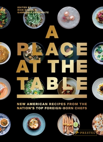 Place at the Table: New American Recipes from the Nation's Top Foreign-Born Chefs Place at the Table: New American Recipes from the Nation's Top Foreign-Born Chefs