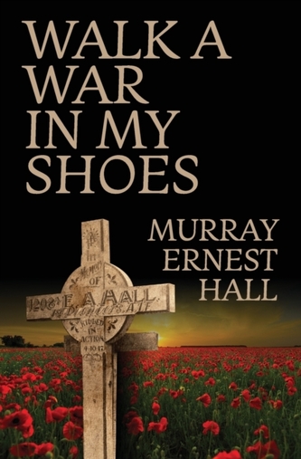 Walk a War in My Shoes Walk a War in My Shoes