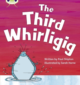 Bug Club Phonics Fiction Year 1 Phase 5 Set 20 The Third Whirligig Bug Club Phonics Fiction Year 1 Phase 5 Set 20 The Third Whirligig