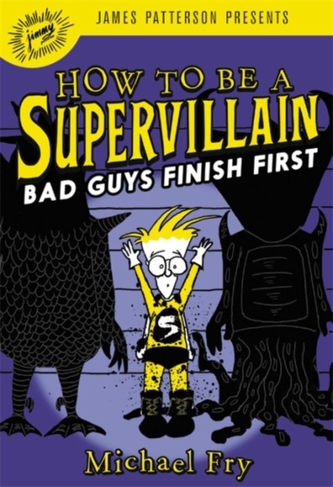 How to Be a Supervillain: Bad Guys Finish First How to Be a Supervillain: Bad Guys Finish First