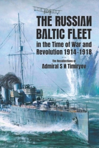 The Russian Baltic Fleet in the Time of War and Revolution, 1914-1918 The Russian Baltic Fleet in the Time of War and Revolution, 1914-1918