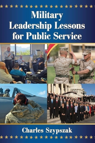 Military Leadership Lessons for Public Service Military Leadership Lessons for Public Service