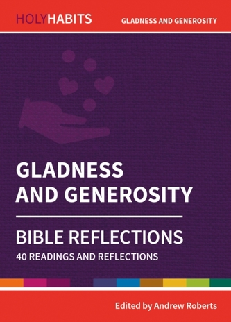 Holy Habits Bible Reflections: Gladness and Generosity Holy Habits Bible Reflections: Gladness and Generosity