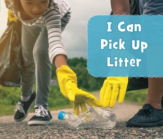 I Can Pick Up Litter I Can Pick Up Litter