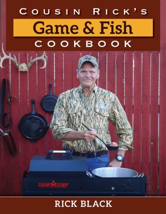 Cousin Rick's Game and Fish Cookbook Cousin Rick's Game and Fish Cookbook