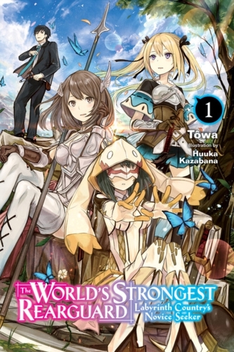 World's Strongest Rearguard: Labyrinth Country & Dungeon Seekers, Vol. 1 (light novel) World's Strongest Rearguard: Labyrinth Country & Dungeon Seekers, Vol. 1 (light novel)
