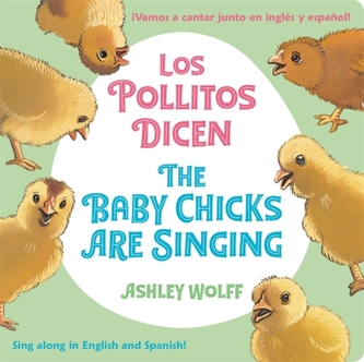 The Baby Chicks Are Singing/Los Pollitos Dicen The Baby Chicks Are Singing/Los Pollitos Dicen