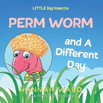 LITTLE big Insects: Perm Worm and A Different Day LITTLE big Insects: Perm Worm and A Different Day