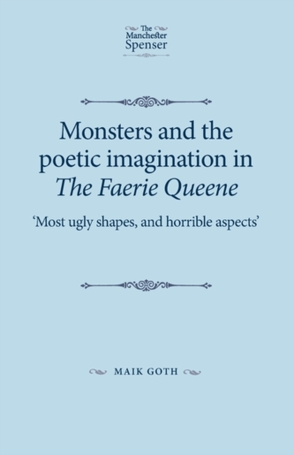 Monsters and the Poetic Imagination in the Faerie Queene