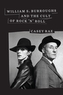 William S. Burroughs and the Cult of Rock 'n' Roll