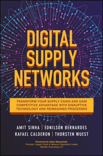 Digital Supply Networks: Transform Your Supply Chain and Gain Competitive Advantage with  Disruptive Technology and Reim