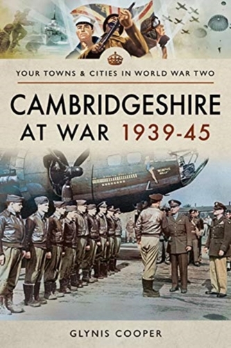 Cambridgeshire at War 1939-45 Cambridgeshire at War 1939-45