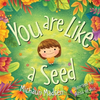 YOU ARE LIKE A SEED