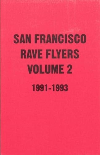SF Rave Flyers 1991-1993 Volume 2