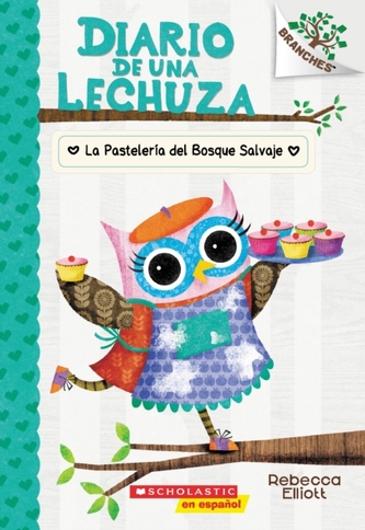 Diario de una lechuza #7: La Pasteleria del Bosque Salvaje (The Wildwood Bakery)