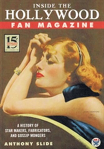 Inside the Hollywood Fan Magazine Inside the Hollywood Fan Magazine
