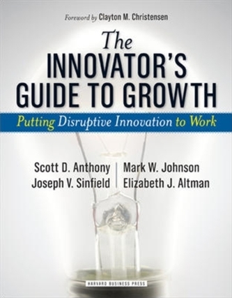 The Innovator's Guide to Growth The Innovator's Guide to Growth
