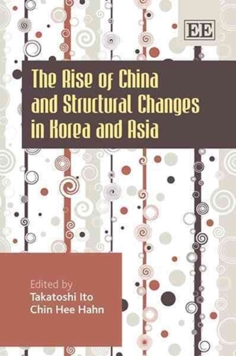 The Rise of China and Structural Changes in Korea and Asia The Rise of China and Structural Changes in Korea and Asia