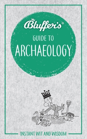 Bluffer's Guide to Archaeology