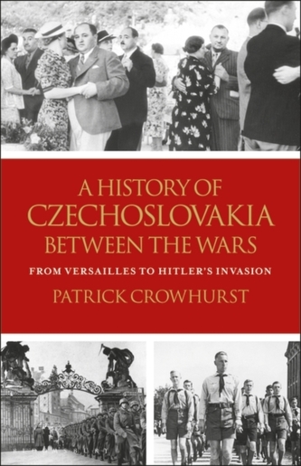 A History of Czechoslovakia Between the Wars : From Versailles to Hitler´s Invasion A History of Czechoslovakia Between the Wars : From Versailles to Hitler´s Invasion