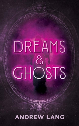 Dreams and Ghosts Dreams and Ghosts