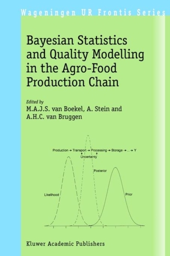 Bayesian Statistics and Quality Modelling in the Agro-Food Production Chain Bayesian Statistics and Quality Modelling in the Agro-Food Production Chain