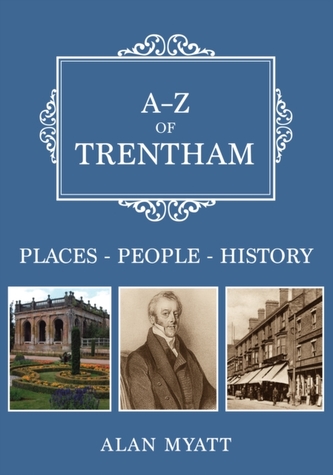 A-Z of Trentham A-Z of Trentham