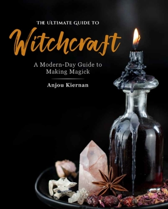 The Ultimate Guide to Witchcraft The Ultimate Guide to Witchcraft