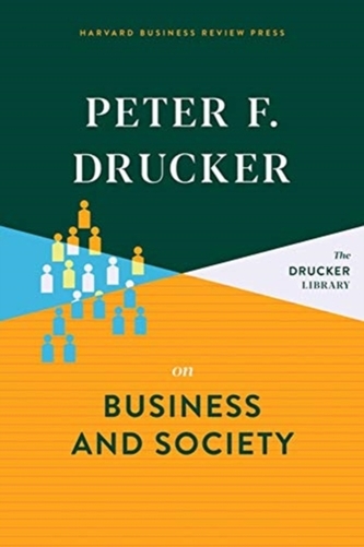 Peter F. Drucker on Business and Society Peter F. Drucker on Business and Society
