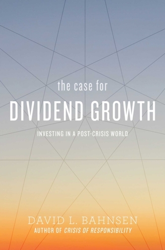 The Case for Dividend Growth The Case for Dividend Growth