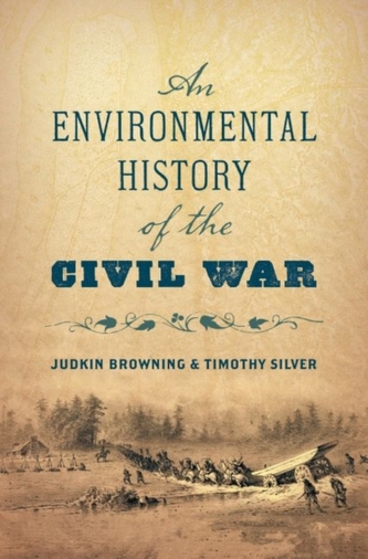 An Environmental History of the Civil War An Environmental History of the Civil War