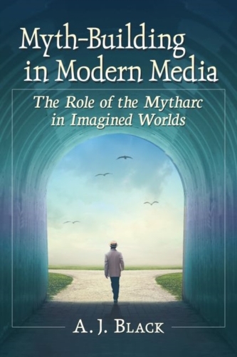 Myth-Building in Modern Media