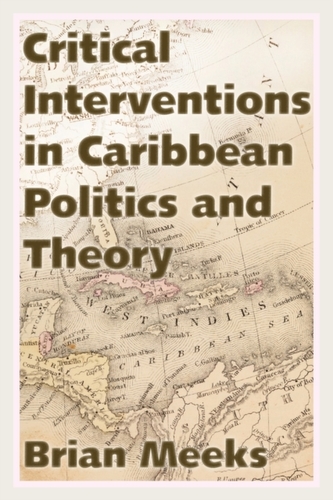Critical Interventions in Caribbean Politics and Theory Critical Interventions in Caribbean Politics and Theory
