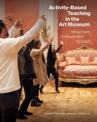 Activity-Based Teaching in the Art Museum - Movement, Embodiment, Emotion