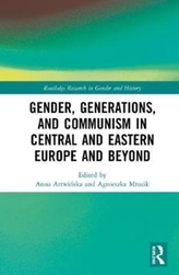 Gender, Generations, and Communism in Central and Eastern Europe and Beyond