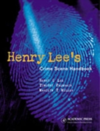 Henry Lee's Crime Scene Handbook Henry Lee's Crime Scene Handbook