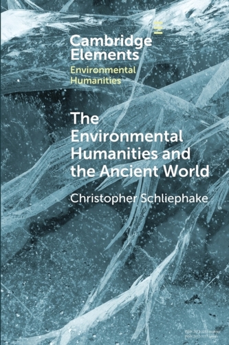 The Environmental Humanities and the Ancient World The Environmental Humanities and the Ancient World